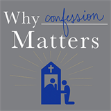 Why Confession Matters: Christ meets us in our sinfulness and offers mercy and redemption